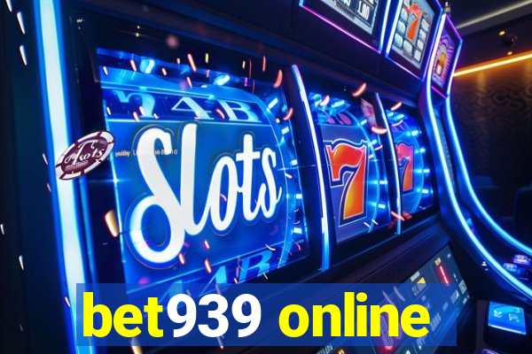 bet939 online